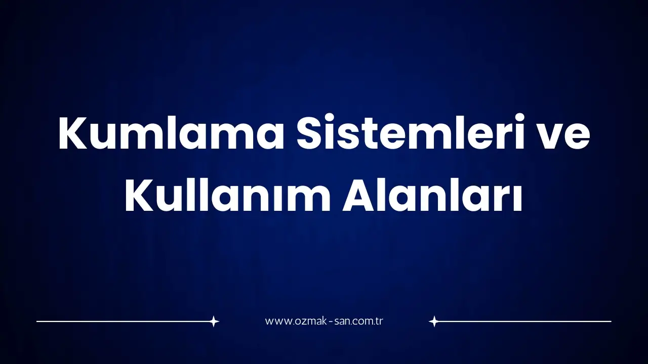 Kumlama Sistemleri ve Kullanım Alanları